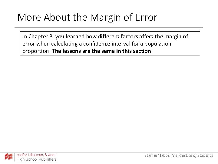 More About the Margin of Error In Chapter 8, you learned how different factors