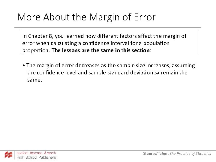 More About the Margin of Error In Chapter 8, you learned how different factors