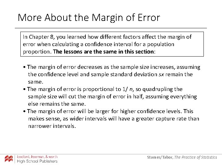 More About the Margin of Error In Chapter 8, you learned how different factors