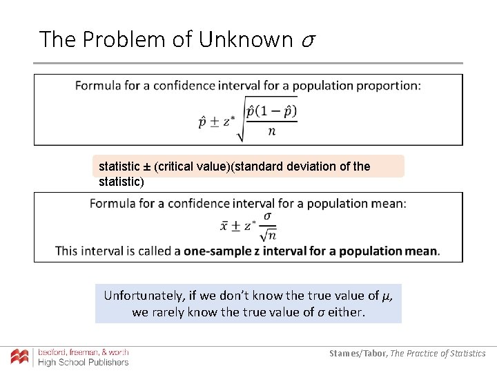 The Problem of Unknown σ statistic ± (critical value)(standard deviation of the statistic) Unfortunately,