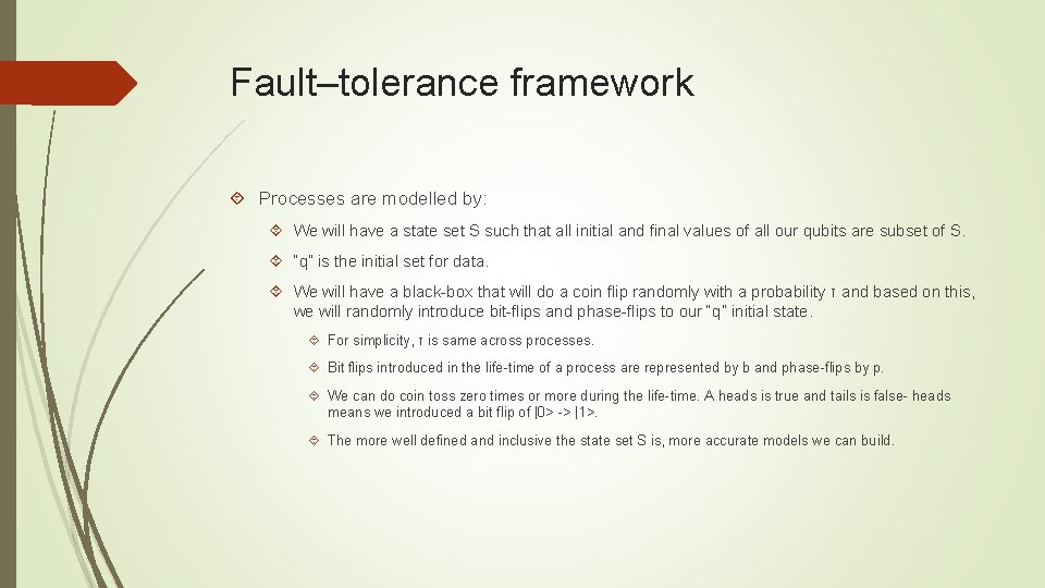 Fault–tolerance framework Processes are modelled by: We will have a state set S such Fault–tolerance framework Processes are modelled by: We will have a state set S such