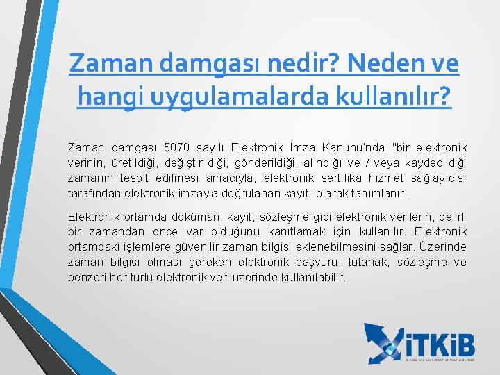 Zaman damgası nedir? Neden ve hangi uygulamalarda kullanılır? Zaman damgası 5070 sayılı Elektronik İmza