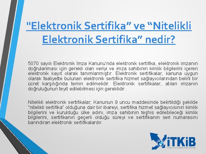 "Elektronik Sertifika” ve “Nitelikli Elektronik Sertifika” nedir? 5070 sayılı Elektronik İmza Kanunu’nda elektronik sertifika,