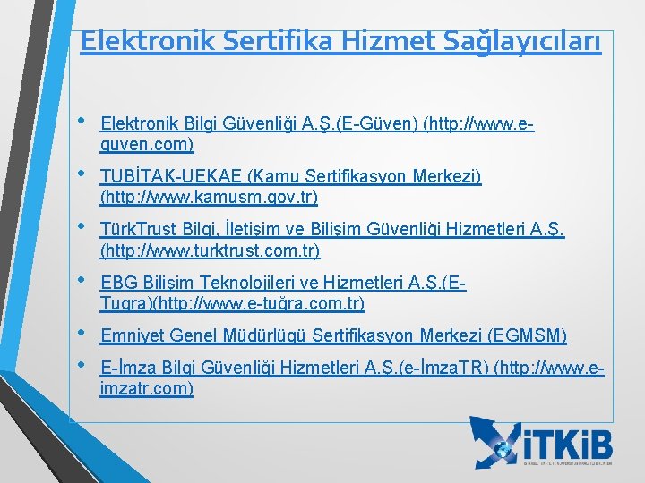 Elektronik Sertifika Hizmet Sağlayıcıları • Elektronik Bilgi Güvenliği A. Ş. (E-Güven) (http: //www. eguven.