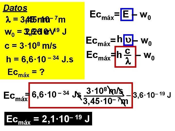 Datos = 345 3, 45· 10 nm– 7 m – 19 J w 0