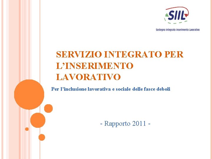 SERVIZIO INTEGRATO PER L’INSERIMENTO LAVORATIVO Per l’inclusione lavorativa e sociale delle fasce deboli -