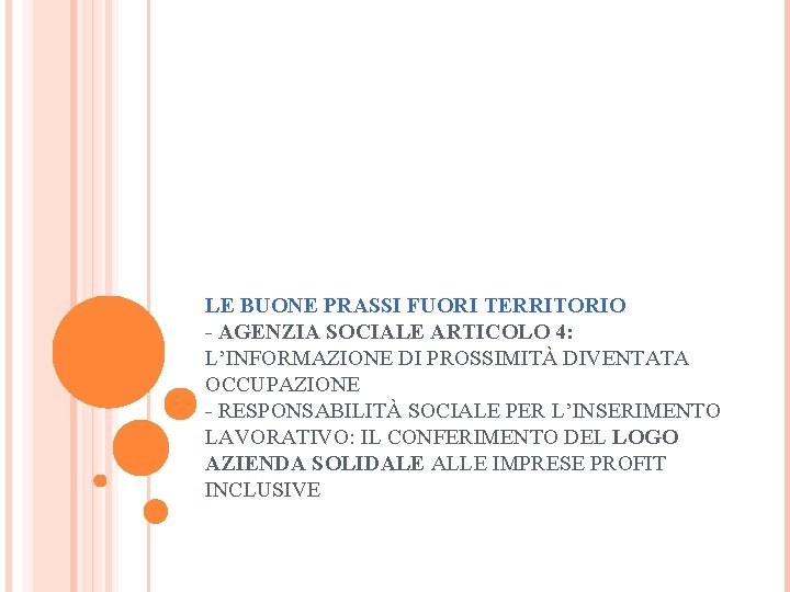 LE BUONE PRASSI FUORI TERRITORIO - AGENZIA SOCIALE ARTICOLO 4: L’INFORMAZIONE DI PROSSIMITÀ DIVENTATA