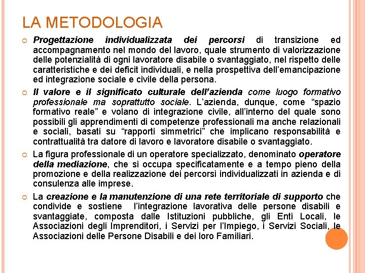 LA METODOLOGIA Progettazione individualizzata dei percorsi di transizione ed accompagnamento nel mondo del lavoro,