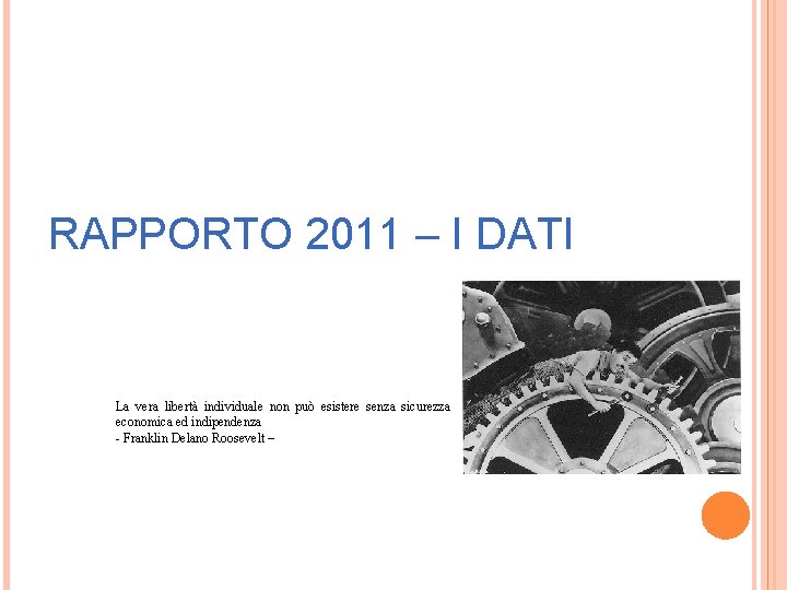 RAPPORTO 2011 – I DATI La vera libertà individuale non può esistere senza sicurezza