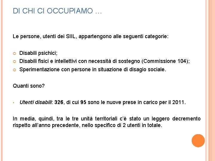 DI CHI CI OCCUPIAMO … Le persone, utenti dei SIIL, appartengono alle seguenti categorie: