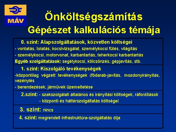 Önköltségszámítás Gépészet kalkulációs témája 0. szint: Alapszolgáltatások, közvetlen költségei - vontatás, tolatás, kocsivizsgálat, személykocsi