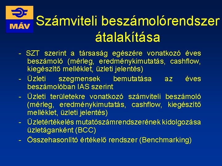 Számviteli beszámolórendszer átalakítása - SZT szerint a társaság egészére vonatkozó éves beszámoló (mérleg, eredménykimutatás,