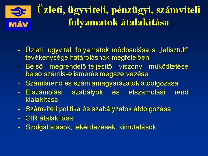 Üzleti, ügyviteli, pénzügyi, számviteli folyamatok átalakítása - Üzleti, ügyviteli folyamatok módosulása a „letisztult” tevékenységelhatárolásnak