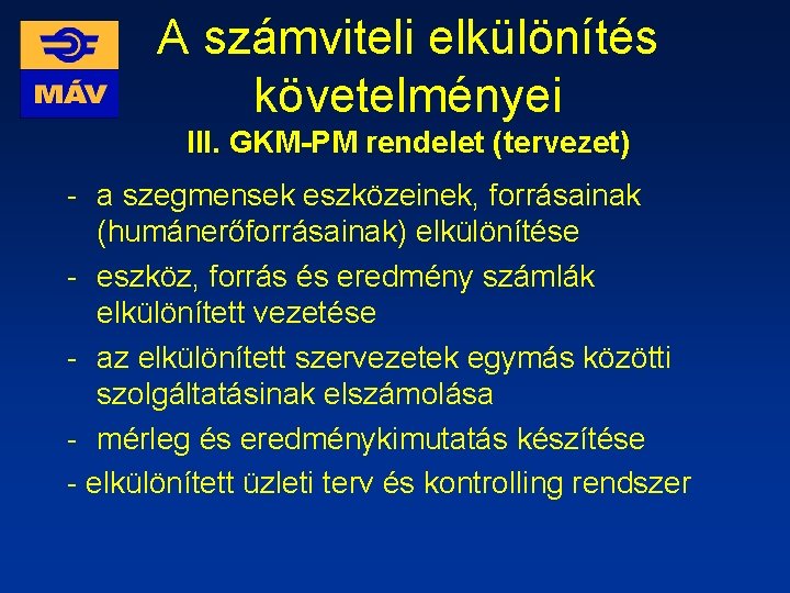 A számviteli elkülönítés követelményei III. GKM-PM rendelet (tervezet) - a szegmensek eszközeinek, forrásainak (humánerőforrásainak)