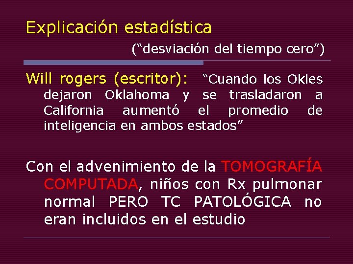 Explicación estadística (“desviación del tiempo cero”) Will rogers (escritor): “Cuando los Okies dejaron Oklahoma