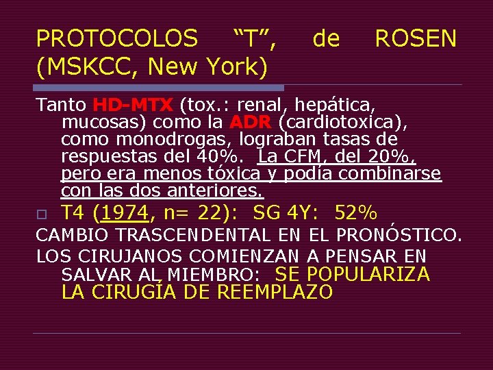 PROTOCOLOS “T”, (MSKCC, New York) de ROSEN Tanto HD-MTX (tox. : renal, hepática, mucosas)