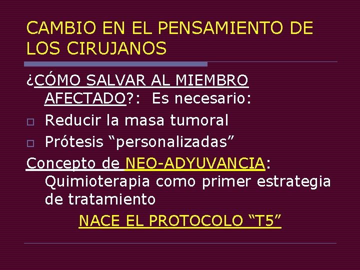 CAMBIO EN EL PENSAMIENTO DE LOS CIRUJANOS ¿CÓMO SALVAR AL MIEMBRO AFECTADO? : Es