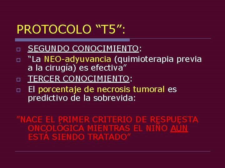 PROTOCOLO “T 5”: o o SEGUNDO CONOCIMIENTO: “La NEO-adyuvancia (quimioterapia previa a la cirugía)