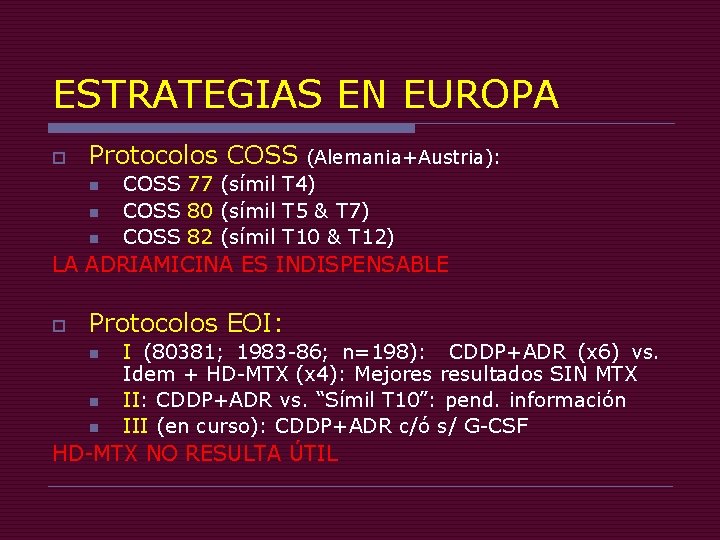 ESTRATEGIAS EN EUROPA o Protocolos COSS n n n (Alemania+Austria): COSS 77 (símil T