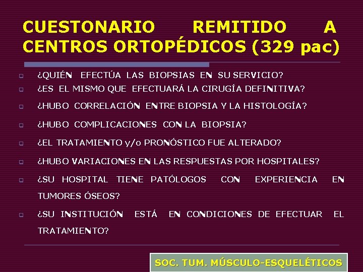 CUESTONARIO REMITIDO A CENTROS ORTOPÉDICOS (329 pac) q ¿QUIÉN EFECTÚA LAS BIOPSIAS EN SU