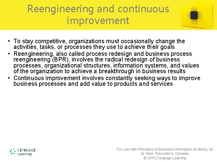 Reengineering and continuous improvement • To stay competitive, organizations must occasionally change the activities,