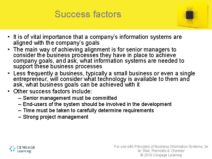 Success factors • It is of vital importance that a company’s information systems are