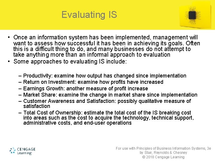 Evaluating IS • Once an information system has been implemented, management will want to