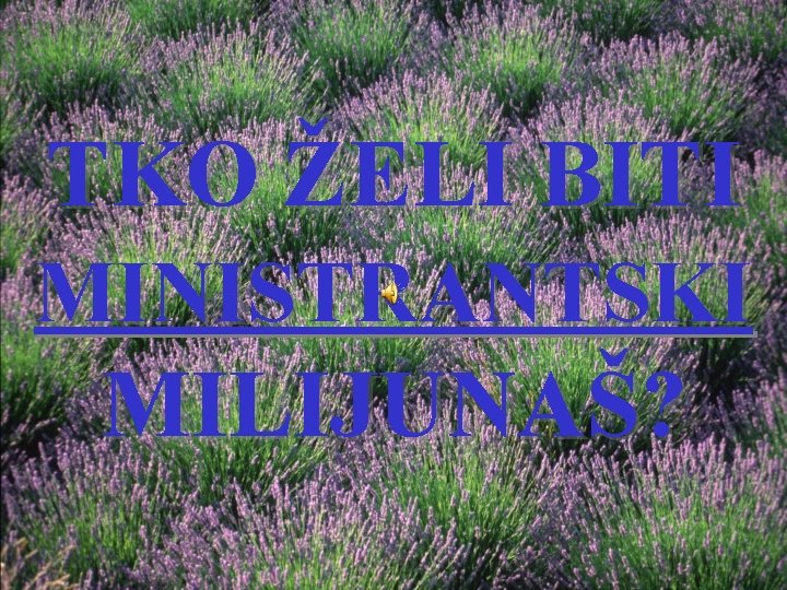 TKO ŽELI BITI MINISTRANTSKI MILIJUNAŠ? 