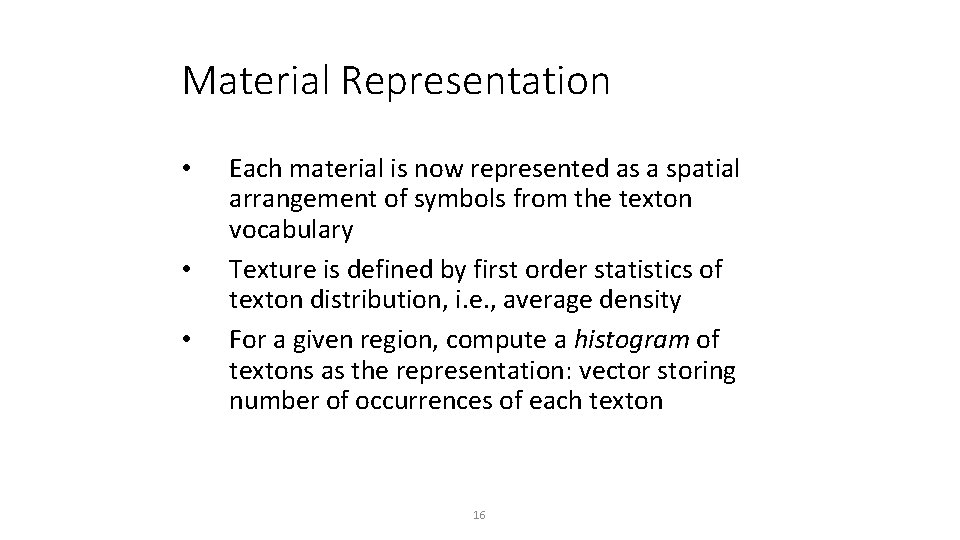 Material Representation • • • Each material is now represented as a spatial arrangement