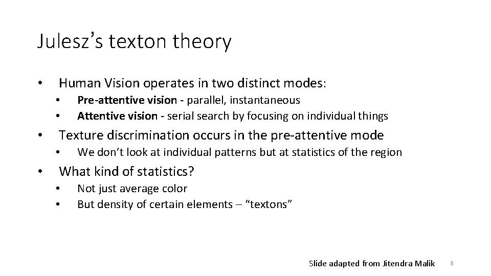 Julesz’s texton theory • Human Vision operates in two distinct modes: • • •