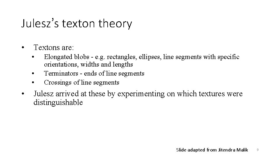 Julesz’s texton theory • Textons are: • • Elongated blobs - e. g. rectangles,