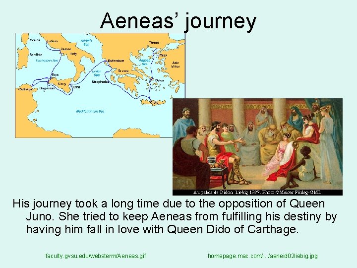 Aeneas’ journey His journey took a long time due to the opposition of Queen