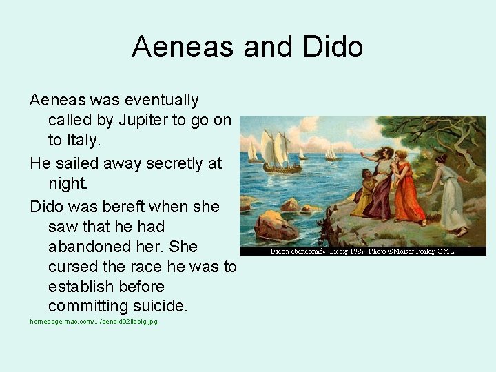 Aeneas and Dido Aeneas was eventually called by Jupiter to go on to Italy.