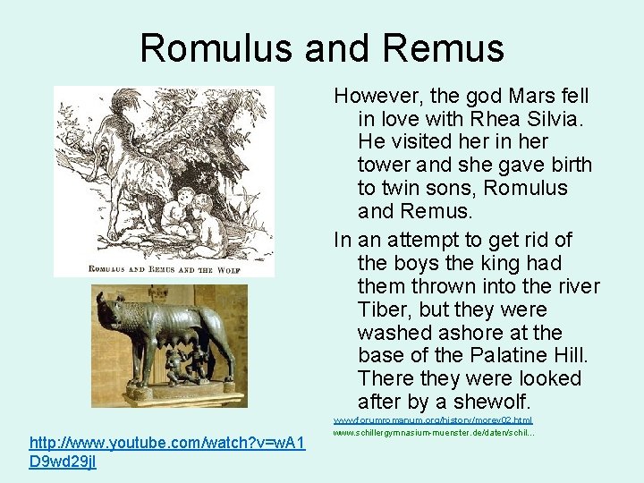 Romulus and Remus However, the god Mars fell in love with Rhea Silvia. He