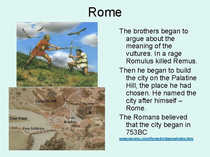 Rome The brothers began to argue about the meaning of the vultures. In a