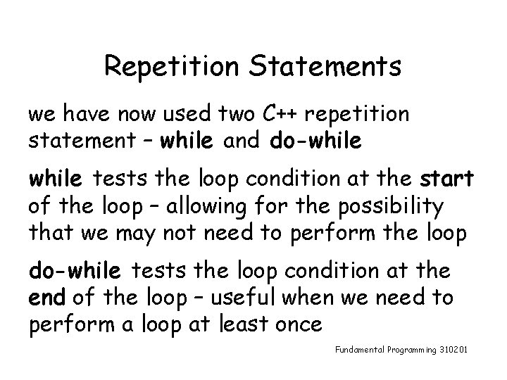 Repetition Statements we have now used two C++ repetition statement – while and do-while