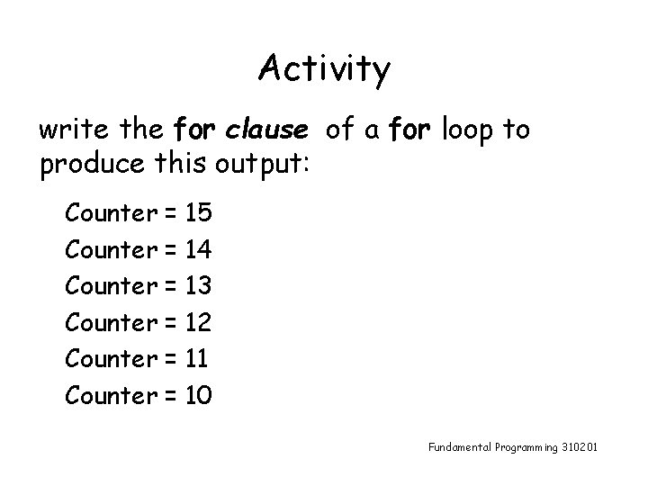 Activity write the for clause of a for loop to produce this output: Counter
