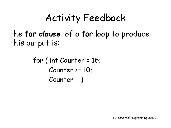 Activity Feedback the for clause of a for loop to produce this output is: