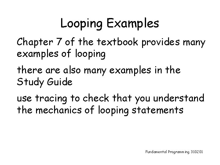 Looping Examples Chapter 7 of the textbook provides many examples of looping there also