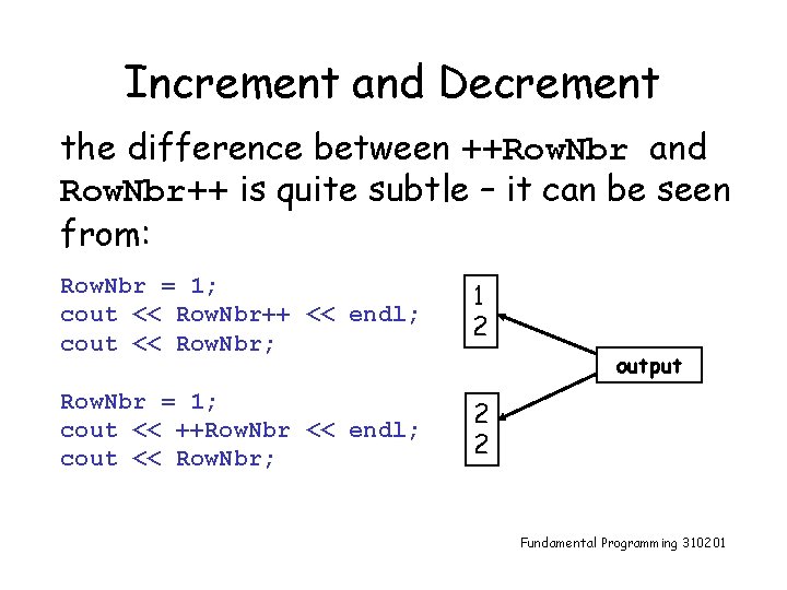 Increment and Decrement the difference between ++Row. Nbr and Row. Nbr++ is quite subtle