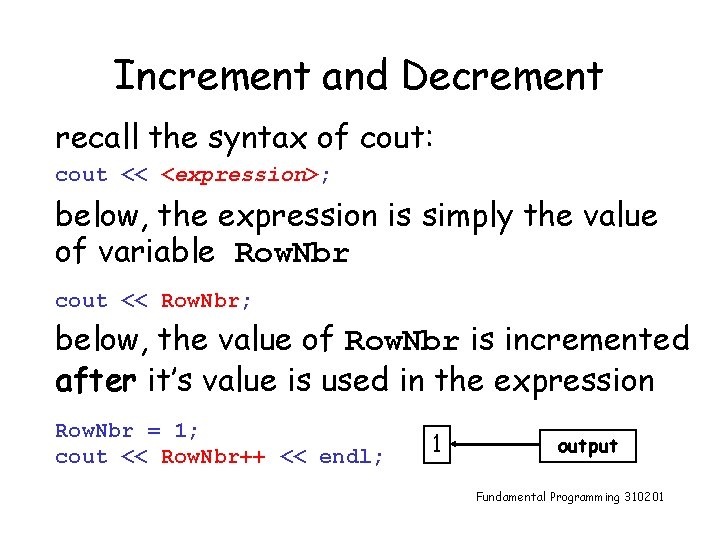 Increment and Decrement recall the syntax of cout: cout << <expression>; below, the expression