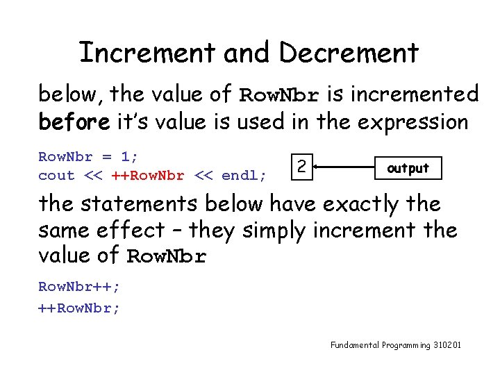 Increment and Decrement below, the value of Row. Nbr is incremented before it’s value