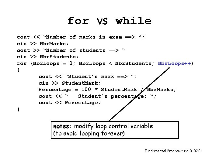 for vs while cout << “Number of marks in exam ==> “; cin >>