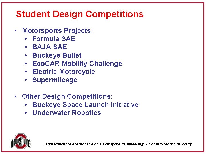 Student Design Competitions • Motorsports Projects: • Formula SAE • BAJA SAE • Buckeye