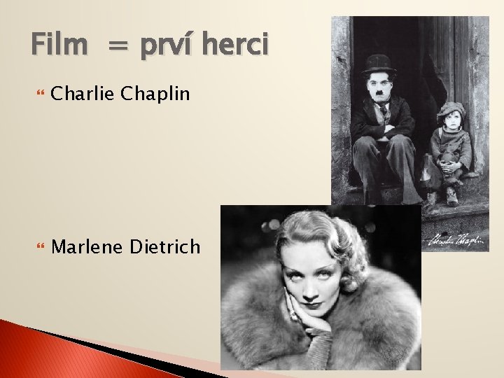 Film = prví herci Charlie Chaplin Marlene Dietrich 