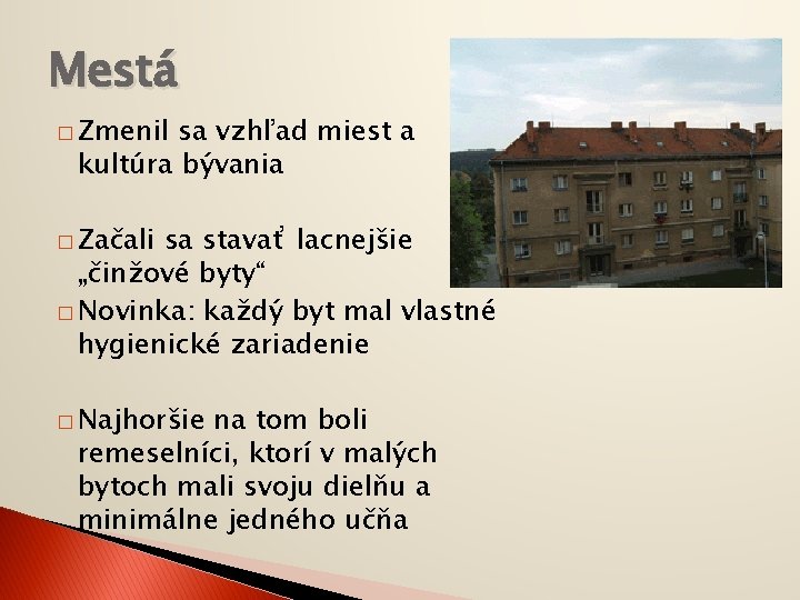 Mestá � Zmenil sa vzhľad miest a kultúra bývania � Začali sa stavať lacnejšie