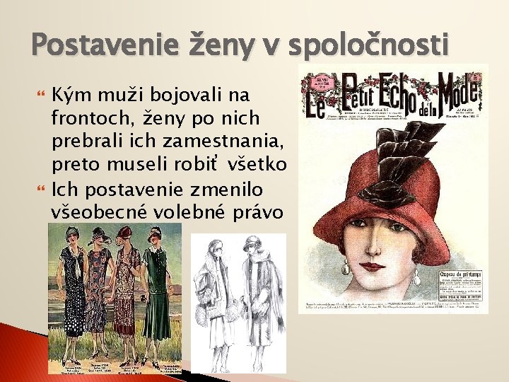 Postavenie ženy v spoločnosti Kým muži bojovali na frontoch, ženy po nich prebrali ich