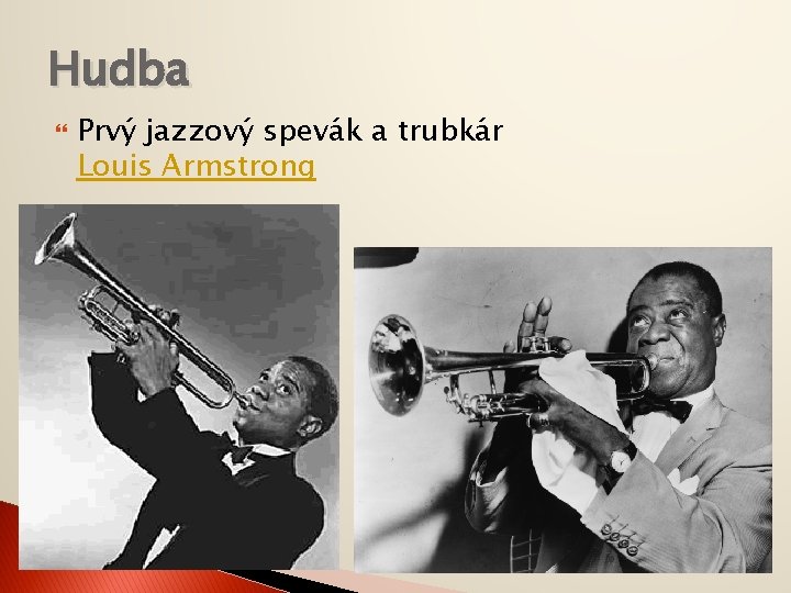 Hudba Prvý jazzový spevák a trubkár Louis Armstrong 