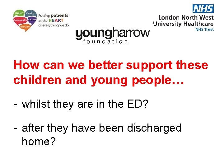 How can we better support these children and young people… - whilst they are How can we better support these children and young people… - whilst they are