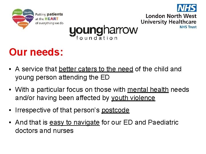 Our needs: • A service that better caters to the need of the child Our needs: • A service that better caters to the need of the child